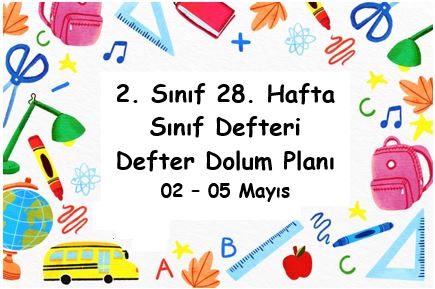 2022-2023 Eğitim Öğretim Yılı 2. Sınıf 28. Hafta (02 - 05 Mayıs) Defter Dolum Planı